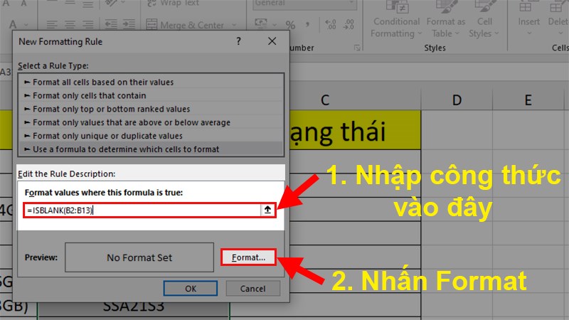 Đi đến phần Edit the Rule Description  Nhập công thức =ISBLANK(B2:B13)  Nhấn Format.